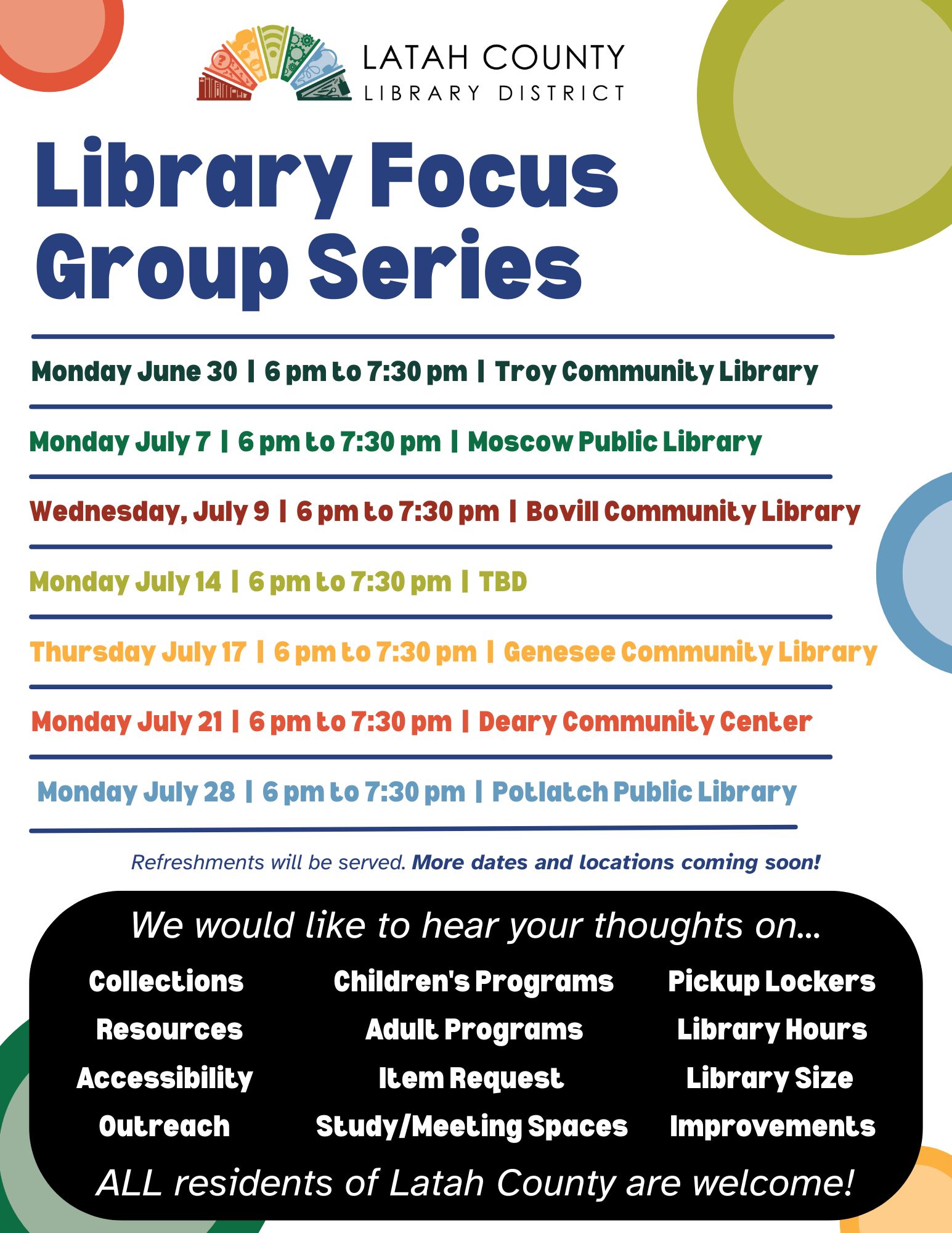 Library Focus Groups 6 PM to 7:30 PM, June 30 at Troy Library, July 7 at Moscow Library, July 9 at Bovill Library more dates on event calendar