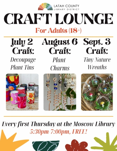 Craft Lounge at the Moscow Library every first Thursday from 5:30 to 7:00 PM at the Moscow Public Library