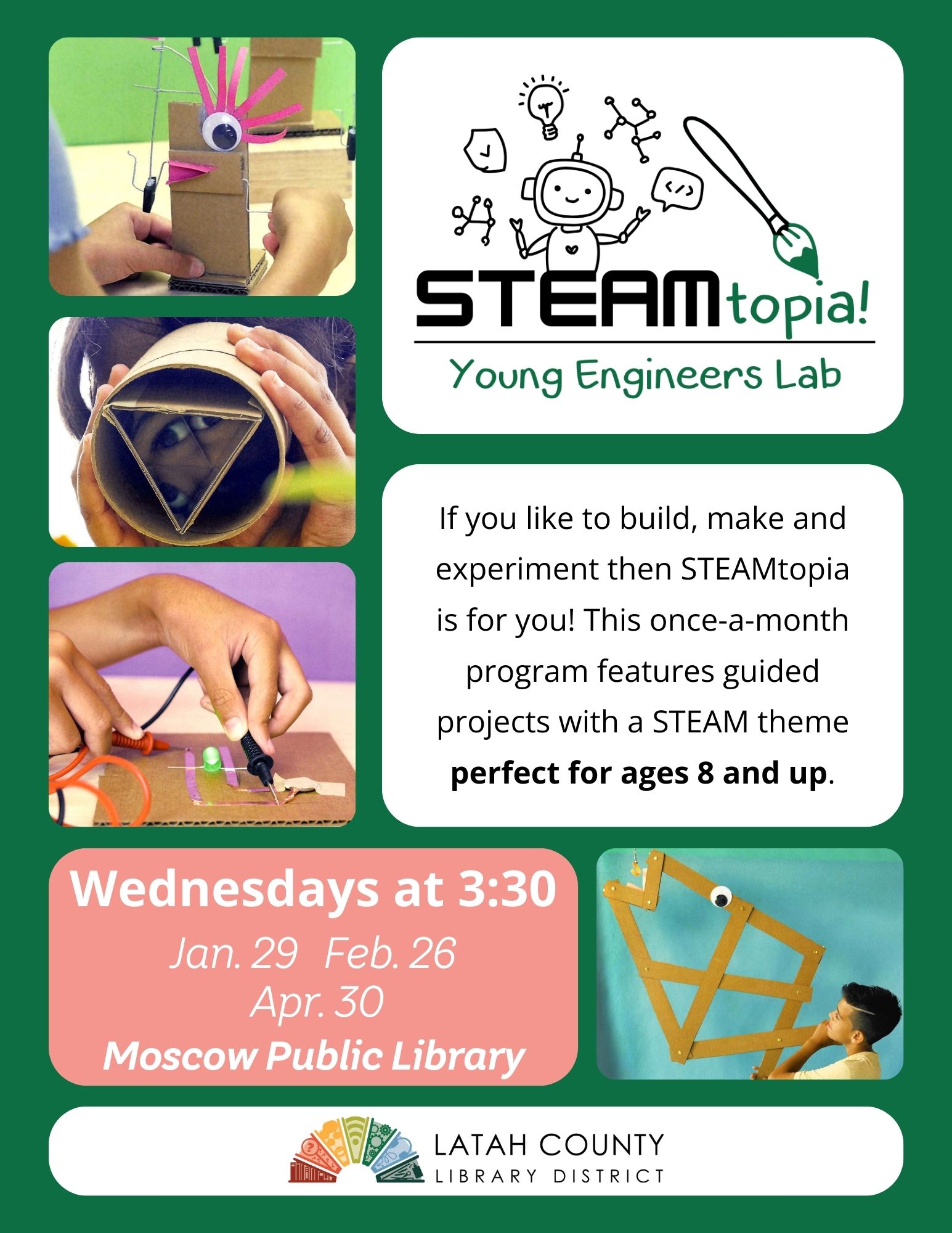STEAMtopia Wednesdays at 3:30 January 29, February 26, and April 30 at the Moscow Public Library