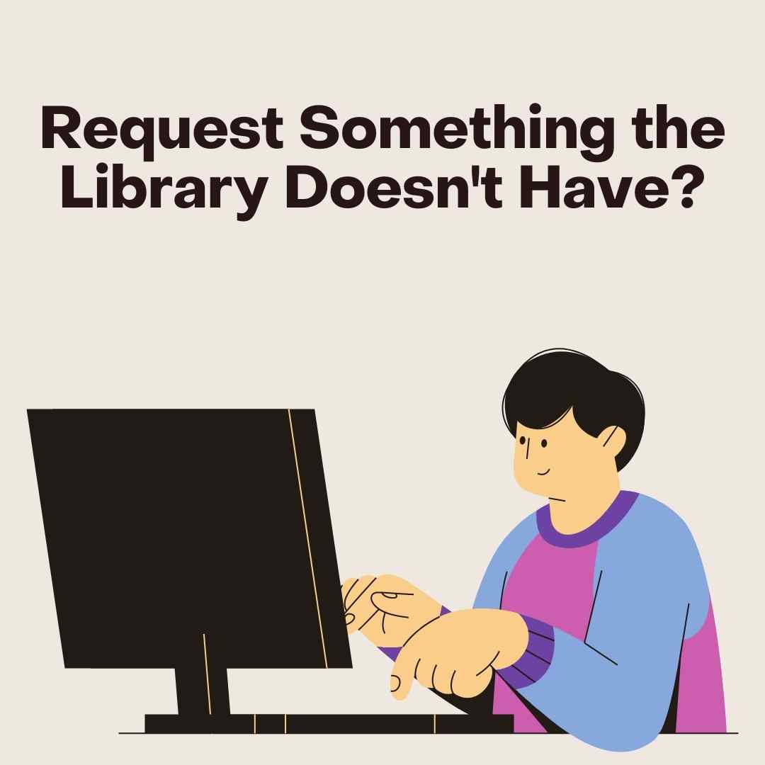 How do I Request Something the Library Doesn’t Have