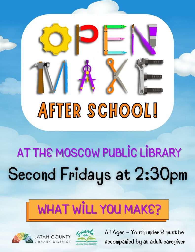 Open make after school at the moscow public library, second fridays at 2:30 PM