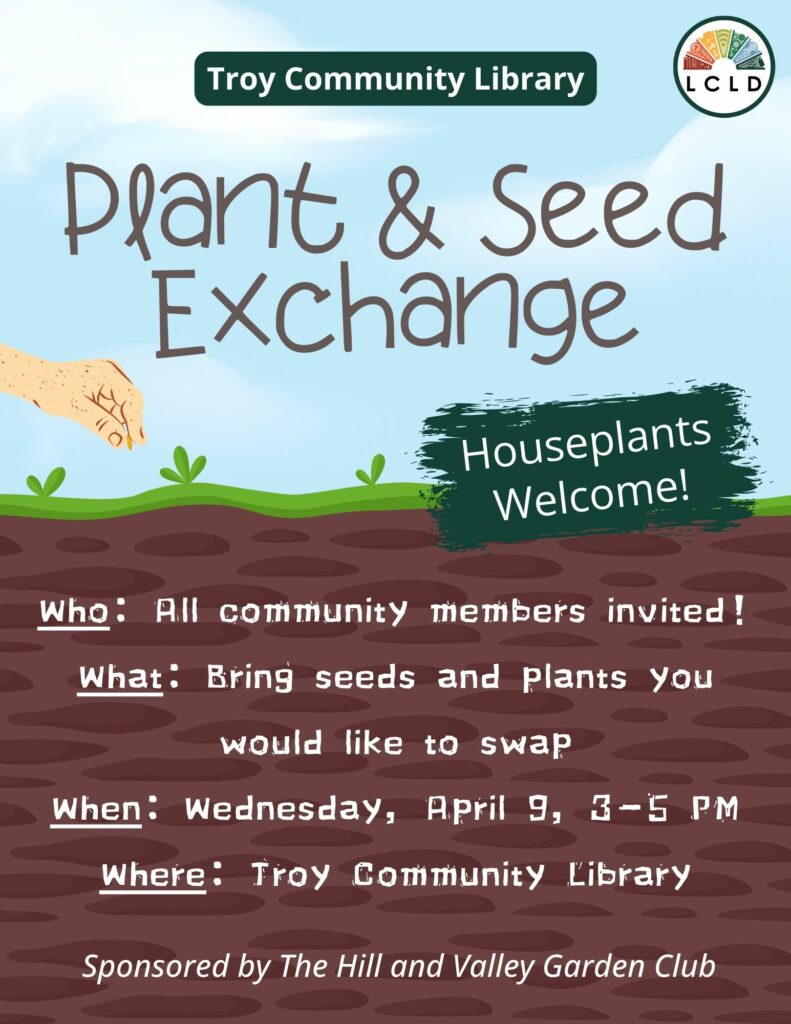 Troy Community Library Plant and Seed Exchange on April 9 from 3 to 5 PM. Houseplants welcome!