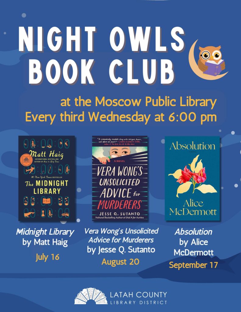 Night Owls Book Club at the Moscow Public Library. Every third Wednesday at 6:00 PM. 